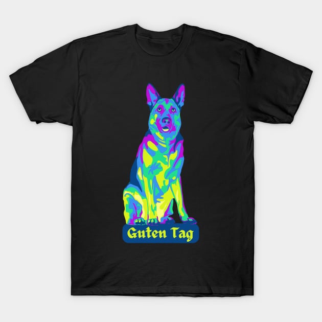 German Shepherd says Guten Tag T-Shirt by Slightly Unhinged